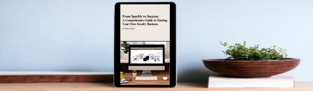 Keelin Design, Handmade Jewelry - From Sparkle to Success: A Comprehensive Guide to Starting Your Own Jewelry Business (E-Book)
